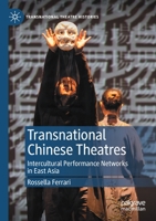 Transnational Chinese Theatres: Intercultural Performance Networks in East Asia 3030372723 Book Cover