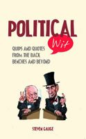 Political Wit: Quips and Quotes from the Back Benches and Beyond 1849536767 Book Cover