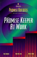Promise Keeper at Work (Promise Builders Study Series) 1561794511 Book Cover