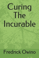Curing The Incurable B08GVGC8DJ Book Cover