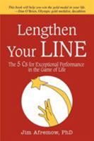 Lengthen Your Line: The 5 Cs for Exceptional Performance in the Game of Life 0595363180 Book Cover