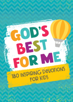 God's Best for Me: 180 Inspiring Devotions for Kids 1643522035 Book Cover