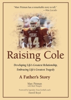 Raising Cole: Developing Life's Greatest Relationship, Embracing Life's Greatest Tragedy: A Father's Story 0757302025 Book Cover