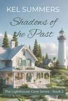 Shadows of the Past (Lighthouse Cove Book 2): A Small Town, Second Chance, Women's Fiction, Romance (The Lighthouse Cove Series) B0D8TYXHK7 Book Cover