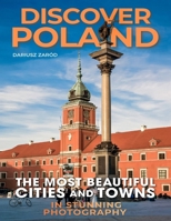 Discover Poland: The Most Beautiful CITIES and TOWNS in Stunning photography B0GR9HWDPQ Book Cover