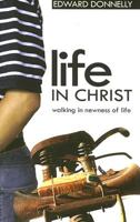 Life in Christ: Walking in Newness of Life 1850492247 Book Cover