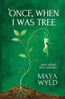 Once, When I Was Tree: A Memoir of Interspecies Communication, Nomadic Living, and Mystical Journeys B0G7VFY581 Book Cover