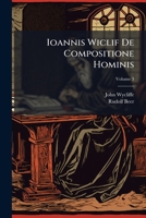 Ioannis Wiclif De Compositione Hominis, Volume 3 1148018352 Book Cover