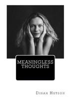 Meaningless Thoughts: The Words put onto Pages 1548969443 Book Cover