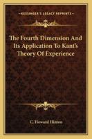 The Fourth Dimension and Its Application to Kant's Theory of Experience 1425318665 Book Cover
