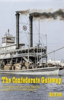 The Confederate Gateway: Controlling the Rivers and Fighting for Justice in Civil War Paducah 1965370349 Book Cover
