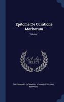 Epitome De Curatione Morborum; Volume 1 1022383590 Book Cover