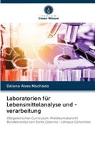 Laboratorien für Lebensmittelanalyse und -verarbeitung: Obligatorischer Curriculum-PraktikumsberichtBundesinstitut von Santa Catarina - câmpus Canoinhas 6202835362 Book Cover