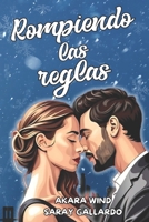 Rompiendo las reglas (Spanish Edition) B0DQ8KTX5S Book Cover