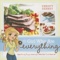 The Girl Who Ate Everything: Easy Family Recipes from a Girl Who Has Tried Them All 1462114040 Book Cover