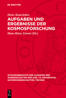 Aufgaben Und Ergebnisse Der Kosmosforschung: [Vortrag VOR Dem Plenum Der Akademie Der Wissenschaften Der DDR Am 23. Februar 1989] 3112724380 Book Cover