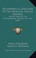 Biographical Catalogue of the Principal Italian Painters 1172916403 Book Cover