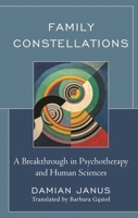 Family Constellations: A Breakthrough in Psychotherapy and Human Sciences 1793627428 Book Cover