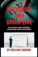AUTHORITY AND DISCIPLINE: Your self love matters Discipline yourself today and be more positive B0BL4W8QYG Book Cover