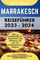 MARRAKESCH Reiseführer 2023 - 2024: Alleinreisende, Familien und Paare entdecken verborgene Schätze und sehenswerte Attraktionen mit einem idealen ... Taschen Reiseführer) (German Edition) B0CWP63YHC Book Cover