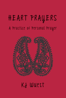 Heart Prayers: A Practice of Personal Prayer 1937358038 Book Cover