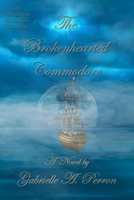 The Brokenhearted Commodore 0557581028 Book Cover