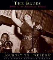 The Blues: Birth of an American Sound (Journey to Freedom) 1592962300 Book Cover