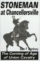 Stoneman at Chancellorsville: The Coming of Age of Union Cavalry 1572491205 Book Cover