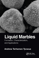 Liquid Marbles: Formation, Characterization, and Applications 0367570874 Book Cover