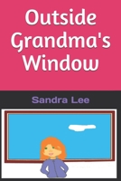 Outside Grandma's Window B08JL5QY1Q Book Cover