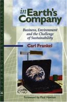In Earth's Company: Business, Environment and the Challenge of Sustainability (The Conscientious Commerce Series) 0865713804 Book Cover