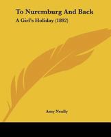To Nuremburg And Back: A Girl's Holiday 1104416158 Book Cover
