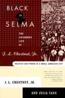 Black in Selma: The Uncommon Life of J.L. Chestnut, Jr. 0817354611 Book Cover