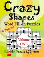 Crazy Shapes Word Fill-In Puzzles, Volume 1, 90 Puzzles 1974554074 Book Cover