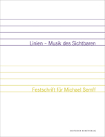 Linien - Musik Des Sichtbaren: Festschrift F�r Michael Semff 3422073221 Book Cover