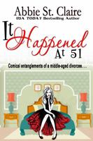 It Happened at 51: Comical Entanglements of a Middle-Aged Divorcee 1945016027 Book Cover