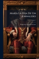 Mar�a La Hija de Un Jornalero, Vol. 1: Historia-Novela Original 114244466X Book Cover