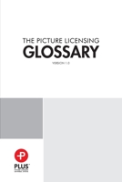 Plus Picture Licensing Glossary 1430301155 Book Cover