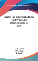Archiv Fur Wissenschaftliche Und Practische Thierheilkunde V5 (1879) 1168153417 Book Cover
