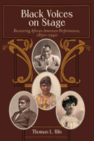 Black Voices on Stage: Recovering African American Performances, 1850-1940 B0GVGTJQPK Book Cover