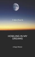Howling in my Dreams: A Dog's Memoir 1036969916 Book Cover