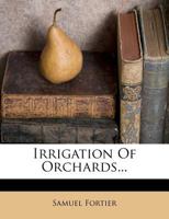 Irrigation of Orchards... 1377955516 Book Cover