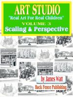 ART STUDIO, Volume 3, Scaling and Perspective 0976478439 Book Cover
