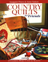 Country Quilts for Friends: 18 Charming Projects for All Seasons 1571202579 Book Cover