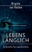 Lebenslänglich: Kriminelle Kurzgeschichten 3753408867 Book Cover