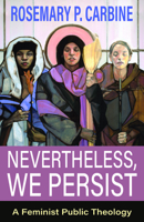 Nevertheless, We Persist: A Feminist Public Theology 1626984778 Book Cover