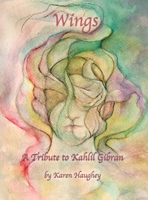 Wings: A Tribute to Kahlil Gibran 1952194253 Book Cover