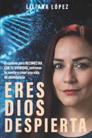 ERES DIOS. DESPIERTA: El Camino para Reconectar con Tu Divinidad, Entrenar Tu Mente y Crear una Vida de Abundancia (Spanish Edition) B0FLWQ2WG7 Book Cover