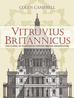 Vitruvius Britannicus: The Classic of Eighteenth-Century British Architecture (Dover Books on Architecture) 0486447995 Book Cover