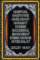 Habitual Hadith for Huge Heavy Hasanat During Successful Jihadi Ribat Doing Adhkar after Salat 1967724601 Book Cover